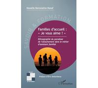 Familles d’accueil : « Je vous aime ! »: Ethnographie du paradoxe de l’attachement dans le métier d’assistant familial