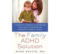 FAMILY ADHD SOLUTION: A Scientific Approach to Maximizing Your Child's Att...