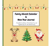 Family Advent Calendar & New Year Journal: A Guided Countdown of Gratitude, Fun, and Togetherness for the Whole Family