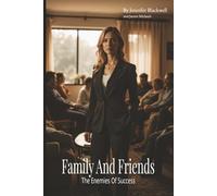 Family and Friends: The Enemies Of Success