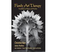 Family Art Therapy: Foundations of Theory and Practice