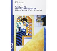 Family Audit: la nuova frontiera del noi. Linee guida per la certificazione aziendale