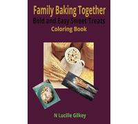 Family Baking Together: Bold and Easy Sweet Treat Coloring Book