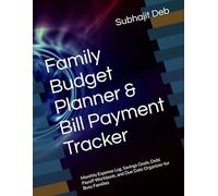Family Budget Planner & Bill Payment Tracker: Monthly Expense Log, Savings Goals, Debt Payoff Workbook, and Due Date Organizer for Busy Families