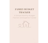Family Budget Tracker: A Simple Monthly Budget Planner for Managing Household Spending, Savings Goals, and Financial Organisation: A Clean and ... Planning, and Everyday Money Management