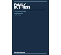 FAMILY BUSINESS: A COMPREHENSIVE GUIDE TO INSTITUTIONALIZATION AND CONTINUITY