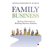 FAMILY BUSINESS: Methods and Essentials of Building Business Families