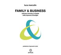 Libri Marcolin Luca - Family & Business. Ottenere Armonia E Risultati Nelle Impr
