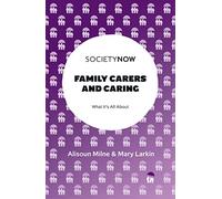 Family Carers and Caring: What It's All About