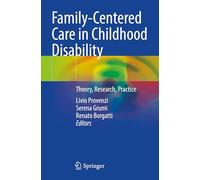 Family-Centered Care in Childhood Disability: Theory, Research, Practice