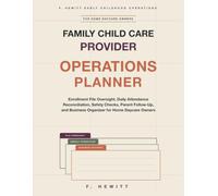 Family Child Care Provider Operations Planner: Enrollment File Oversight, Daily Attendance Reconciliation, Safety Checks, Parent Follow-Up, and Business Organizer for Home Daycare Owners