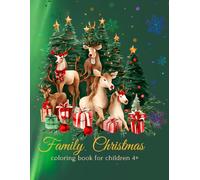 Family Christmas - coloring book +4: The Magical Christmas Coloring Book: Fun and Easy Holiday Designs with Santa, Snowmen, Reindeer and More Cute Characters | For Kids Ages 4+
