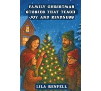 FAMILY CHRISTMAS STORIES THAT TEACH JOY AND KINDNESS