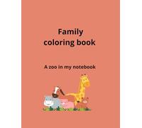 Family coloring book: A zoo in my notebook