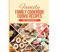 Family Cookbook Cookie Recipes: A Family Heirloom of Delicious Traditional Cookies and Pastries Blank Baking Book to Write in Treasured Recipes