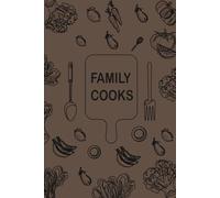Family Cooks Notebook: 120 Simple Recipes for Healthy, Everyday Meals Everyone Will Love