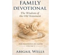 Family Devotional: The Wisdom of the Old Testament