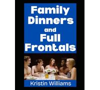 Family Dinners and Full Frontals: How I (Accidentally) Became The Naked Relative at Every Family Reunion and Get-Together!