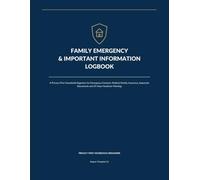 Family Emergency & Important Information Logbook: A Privacy-First Household Organizer for Emergency Contacts, Medical Details, Insurance, Important Documents and 24-Hour Handover Planning