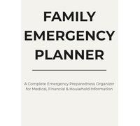 Family Emergency Planner: A Complete Emergency Preparedness Organizer for Medical, Financial & Household Information