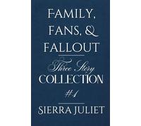 Family, Fans, & Fallout: A Sierra Juliet 3 Story Collection: #1
