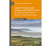 Family Farmers, Land Reforms and Political Action: An Alternative Economic History of Interwar Europe