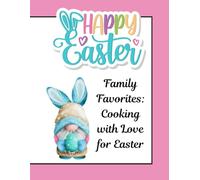 Family Favorites: Cooking with Love for Easter