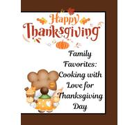 Family Favorites: Cooking with Love for Thanksgiving Day