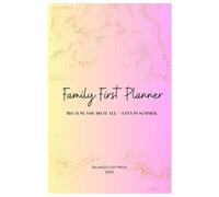 Family First Planner: Because You Do It All - Even in Summer, Pink Edition