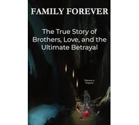 Family Forever: A Story of Brothers, Love and the Ultimate Betrayal