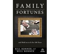 Family Fortunes: How to Build Family Wealth and Hold on to It for 100 Years