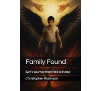 Family Found: Sam's Journey from Hell to Home