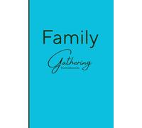 Family Gathering Notebook: A Gift for Family Reunions, Friends, and Everyone