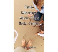 Family Gatherings: Where Chaos Meets Comfort