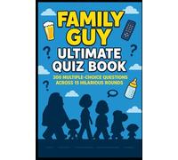 Family Guy - Ultimate Quiz Book: 300 Trivia Questions and Endless Laughs