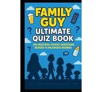 Family Guy - Ultimate Quiz Book: 300 Trivia Questions and Endless Laughs