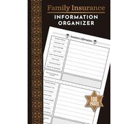 Family Insurance Information Organizer: Keep All Your Insurance Policies at One Place | Health, Life, Auto, Property & More | 100 Pages
