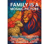 Family Is a Mosaic Picture - Mass Market: A Journey Through Brokenness, Belonging, and Becoming In the Hands of the Master Craftsman I Christian Inner ... & Spiritual Healing I Faith-Based Recover