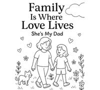 Family is Where Love Lives: She's My Dad