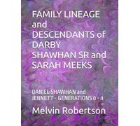 FAMILY LINEAGE and DESCENDANTS of DARBY SHAWHAN SR and SARAH MEEKS: DANIEL SHAWHAN and JENNETT - GENERATIONS 0 - 4
