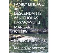 FAMILY LINEAGE and DESCENDANTS of NICHOLAS GASAWAY and MARGARET WILLEY: GENERATIONS 0 - 2