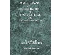 FAMILY LINEAGE and DESCENDANTS of THOMAS SPEAKE and ELIZABETH BOWLING: Generation 11 Book 3