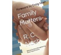 Family Matters: Biblical Guide to Strengthening Every Type of Family