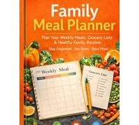 Family Meal Planner: Organize Your Weekly Meal Planning and Grocery List, Easy Menu Plans and Food Prep, Avoid Food Waist