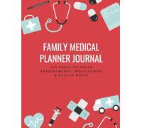 Family Medical Planner Journal: 110 Pages to Track Appointments, Medications & Health Notes: Perfect for parents, caregivers, and anyone managing household health records.