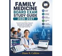 Family Medicine Board Exam Study Guide 2026-2027: Focused Content Review, Diagnostic Reasoning, Patient Management, Strategies, and Full-Length Practice Test