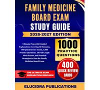 FAMILY MEDICINE BOARD EXAM STUDY GUIDE 2026-2027: Ultimate Prep with Detailed Explanations Covering All Domains, 400 Quick Review Cards, 1,000 ... to Pass the Family Medicine Board Exam