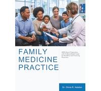 Family Medicine Practice: ABFM Board Preparation with Evidence-Based Cases for Residents and Practicing Physicians