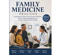 Family Medicine Practice: Comprehensive Primary Care, Preventive Medicine, Chronic Disease Management, and Lifespan Clinical Decision-Making