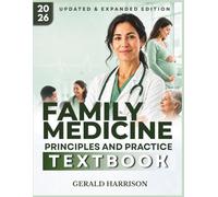 FAMILY MEDICINE TEXTBOOK: A Comprehensive Guide to Primary Care, Clinical Reasoning, Preventive Medicine, Chronic Disease Management, and Patient-Centered Healthcare